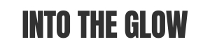 Intotheglow